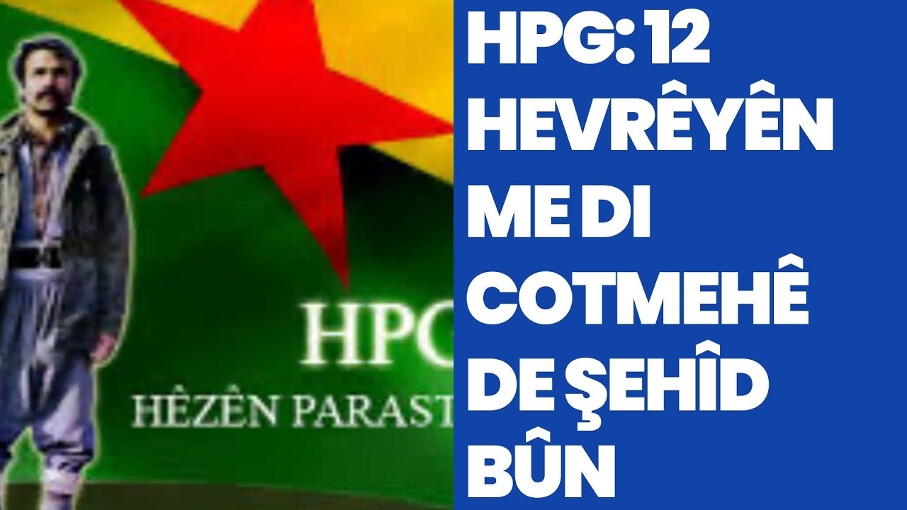 HPG: 12 Hevrêyên me di cotmehê de şehîd bûn