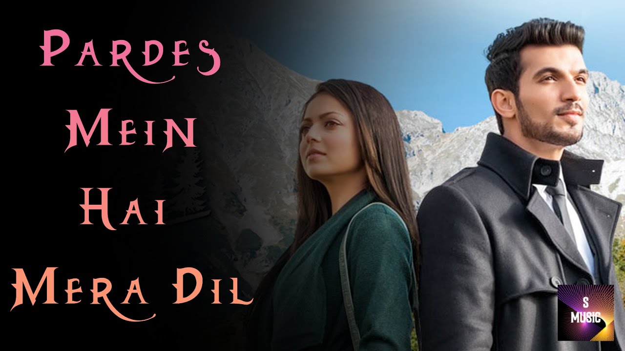 Drashti Dhami - Arjun Bijlani - Pardes Mein Hai Mera Dil (Official Video)
