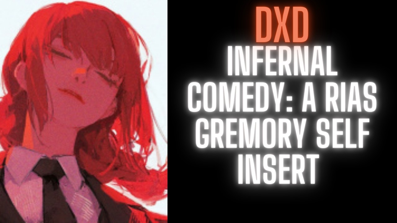 Infernal comedy: A Rias Gremory Self insert ( Highschool DxD/ Sandman) | Part 1