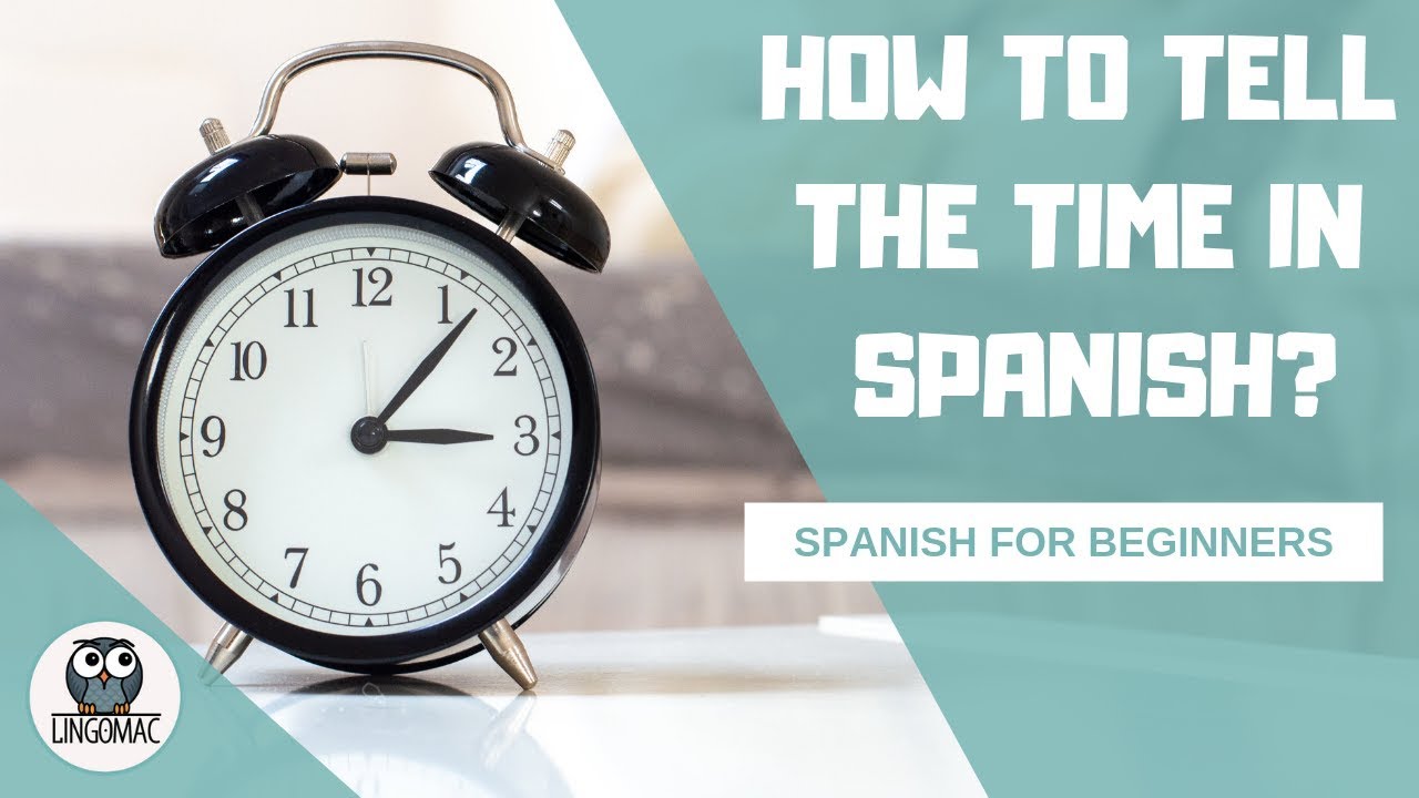 La hora en espa&ntilde;ol - How to tell the time in Spanish LA - Lesson for beginners!