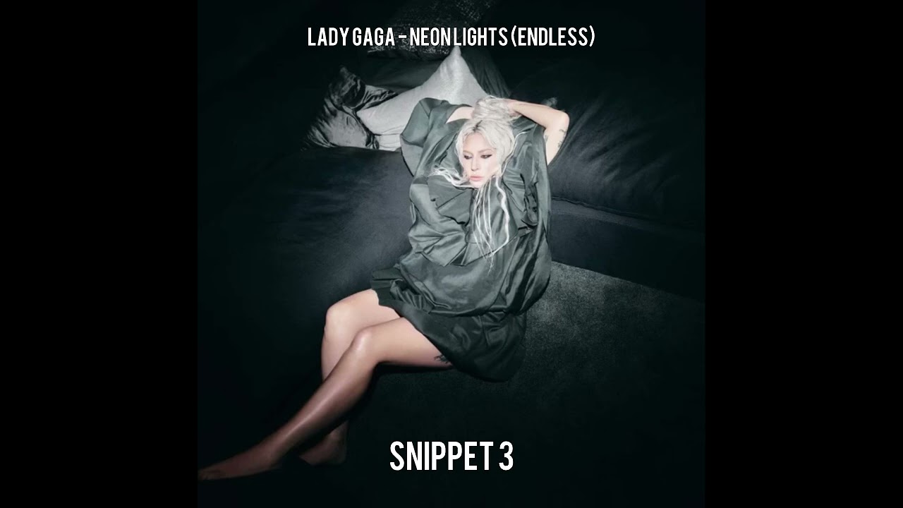 Lady Gaga - Neon Lights (Endless) &bull; More Snippets