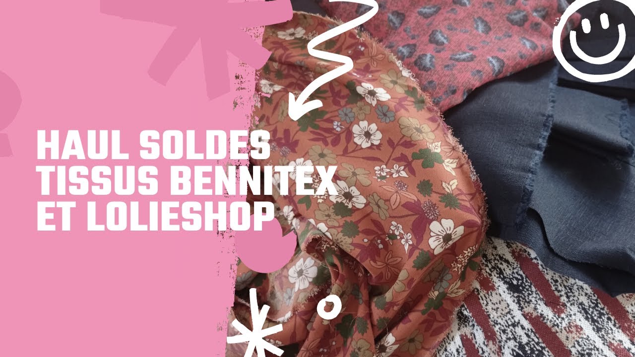 HAUL  SOLDES TISSUS BENNYTEX : DES PETITS PRIX + LOLIE SHOP