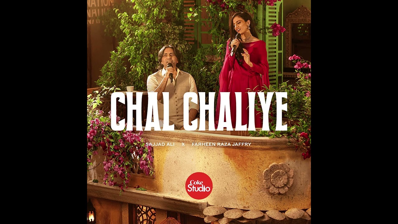 Chal Chaliye by Sajjad Ali N Farheen Raza - Coke Studio
