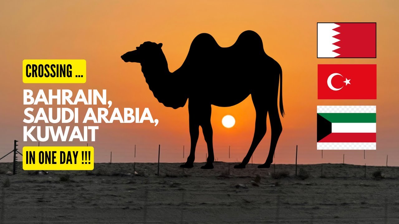 Crossing BAHRAIN, SAUDI ARABIA and KUWAIT in one day!!!