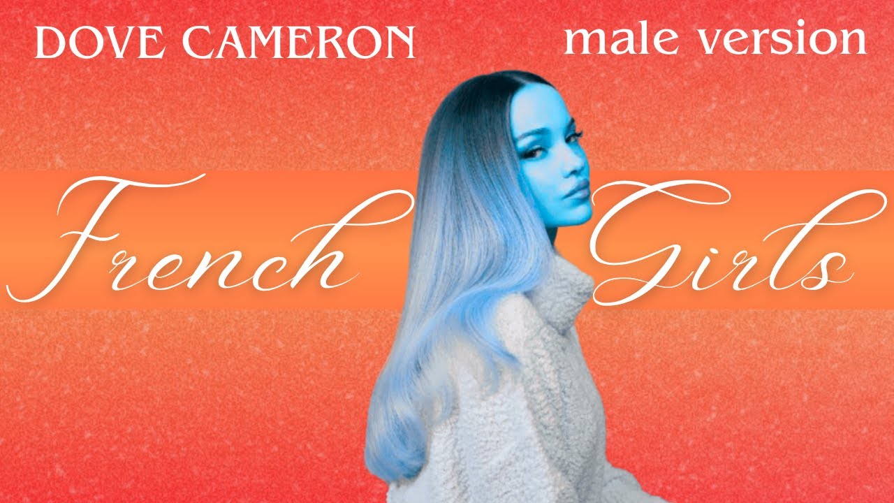 Dove Cameron - French Girls (Male Version)