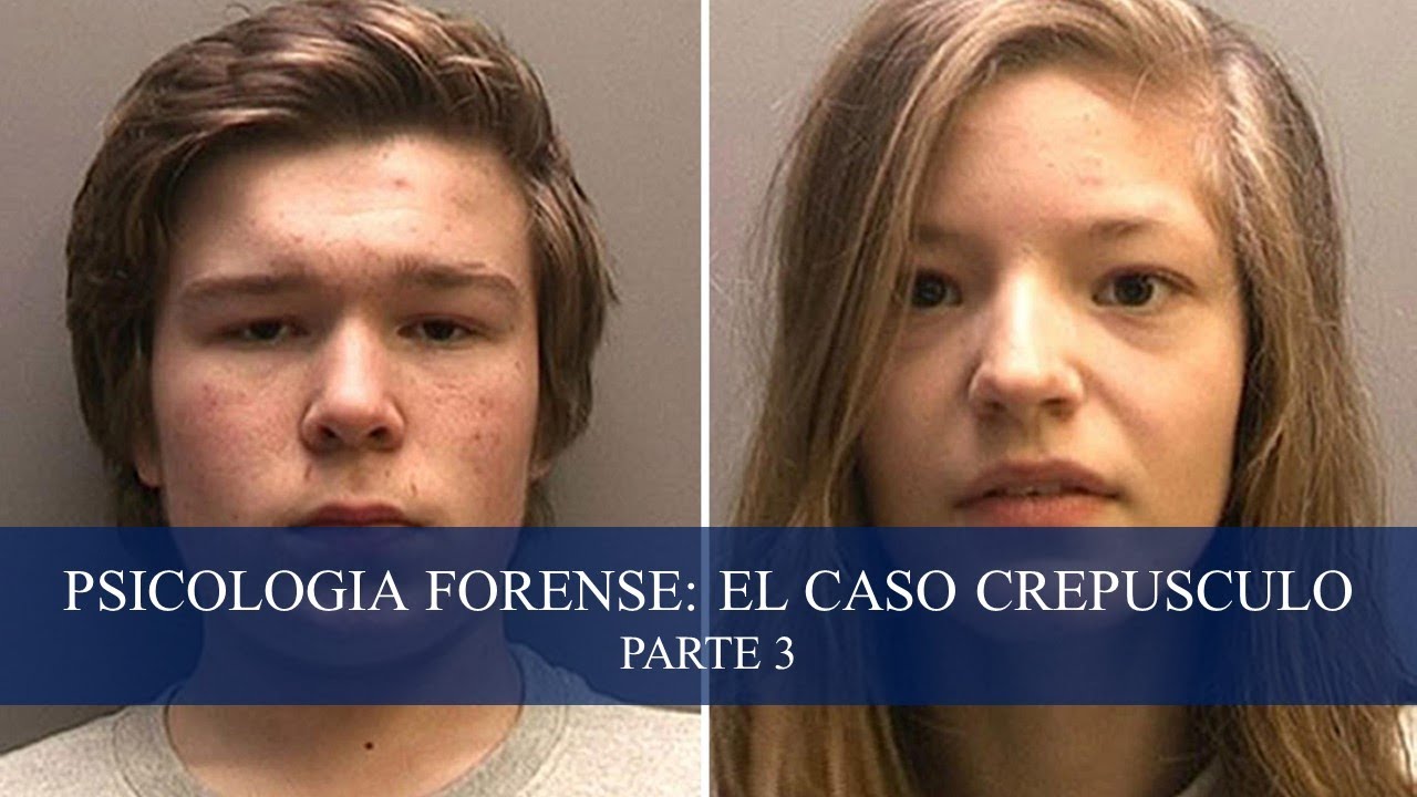 PSICOLOGÍA FORENSE: CASO CREPÚSCULO - PARTE 3