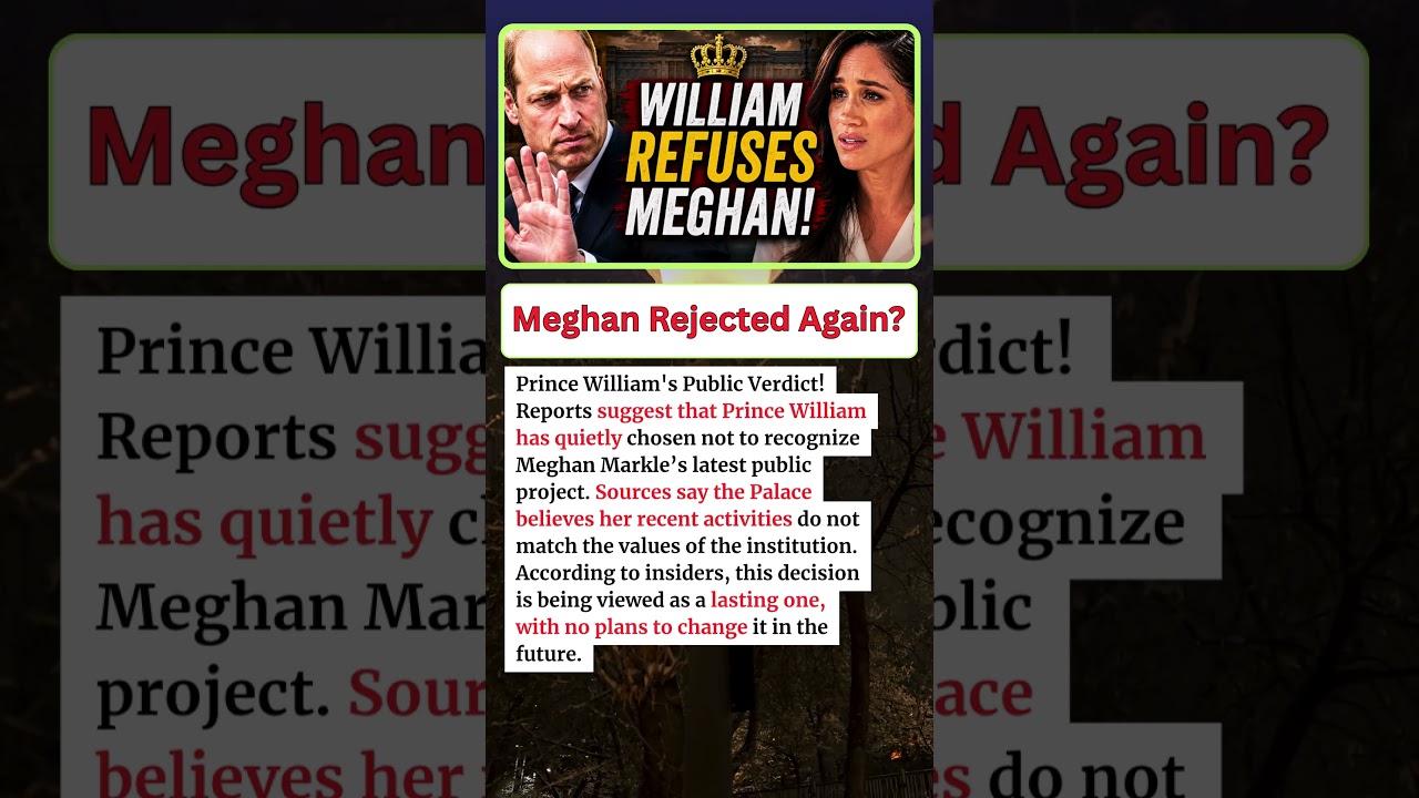 ROYAL BOMBSHELL: Prince William Refuses To Acknowledge Meghan &mdash; Decision Is Final