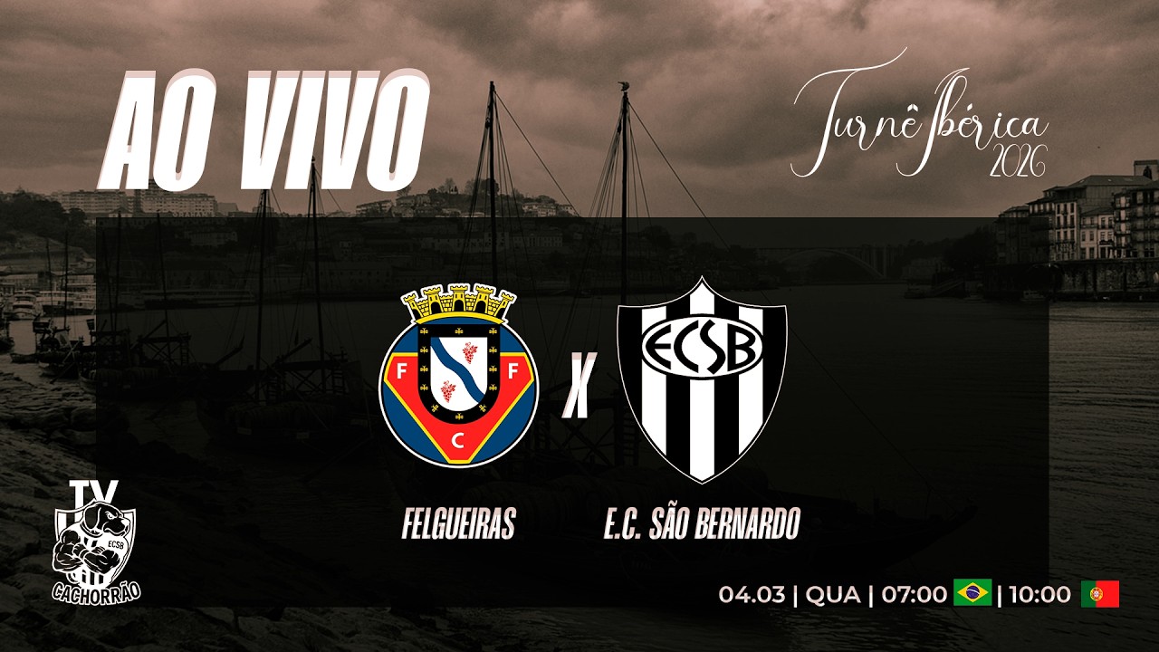TURNE IBÉRICA PORTUGAL - AMISTOSO INTERNACIONAL - FELGUEIRAS X SÃO BERNARDO - AO VIVO