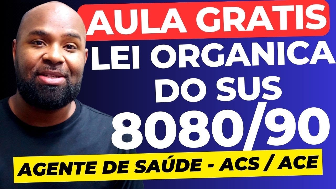 Lei Org&acirc;nica do SUS - Concurso Agente Comunit&aacute;rio de Sa&uacute;de - Aula Gr&aacute;tis