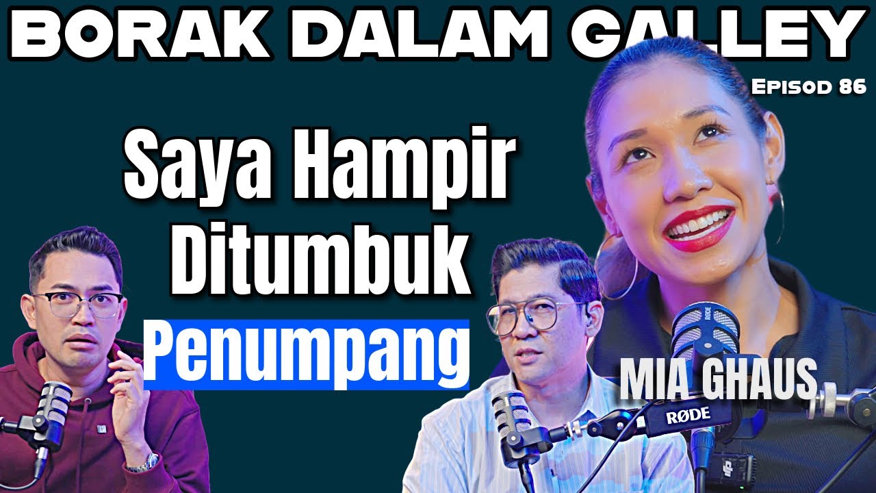 PODCAST Borak Dalam Galley  EP86 - feat Mia Ghaus Hampir Ditumbuk Penumpang