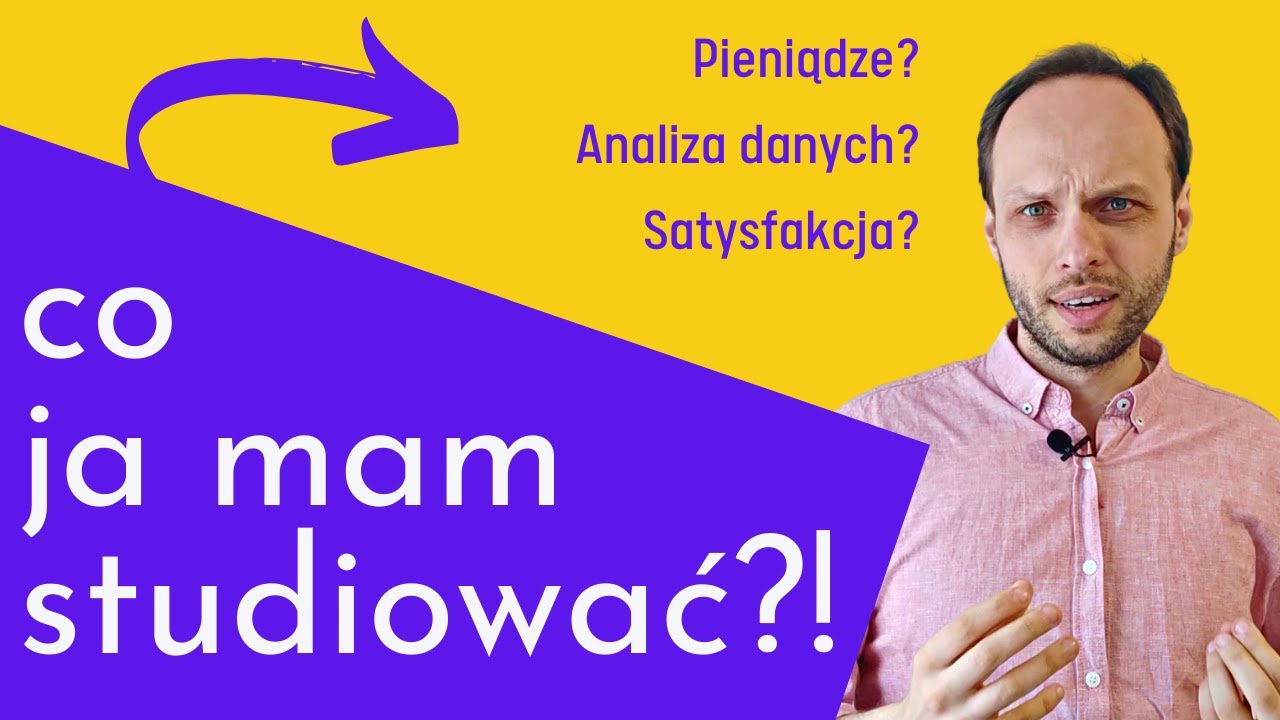 Co studiować? ▪ Jakie studia wybrać? ▪ Analiza danych, praca, pieniądze i satysfakcja