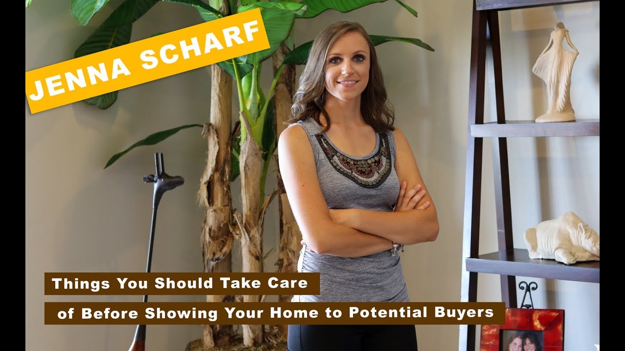 Things you should take care of before showing your home to potential buyers - Jenna Scharf