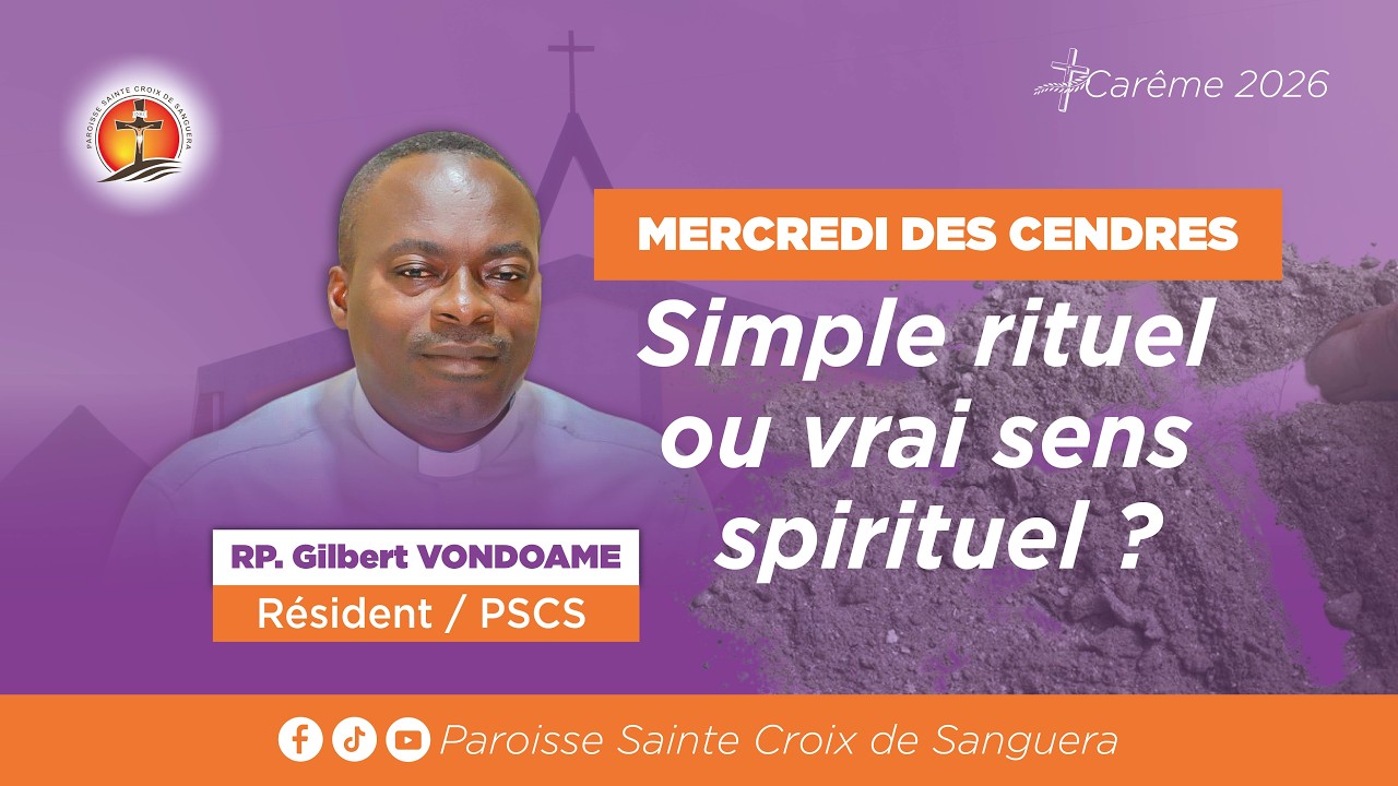 Le Mercredi des Cendres: simple rituel ou vrai sens spirituel ?Le RP Gilbert Vondoame nous en parle.