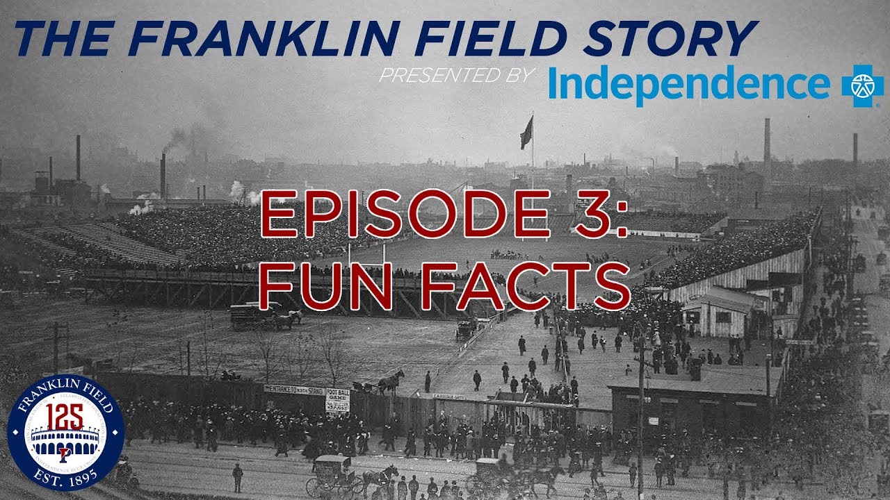 Franklin Field 125 Episode 3 - Fun Facts