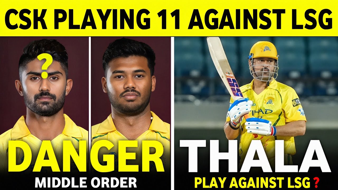 IPL 2026: CSK's Dangerous Playing 11 Against LSG | Will MS Dhoni Play for CSK Against LSG?||