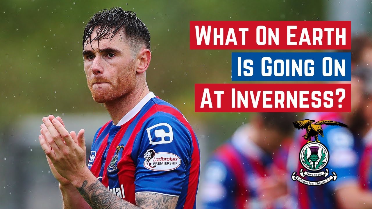 What On Earth Is Going On At Inverness Caledonian Thistle?