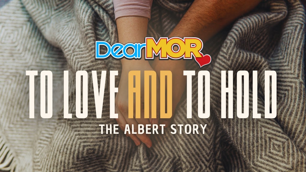 Dear MOR: “To Love And To Hold” | The Albert Story