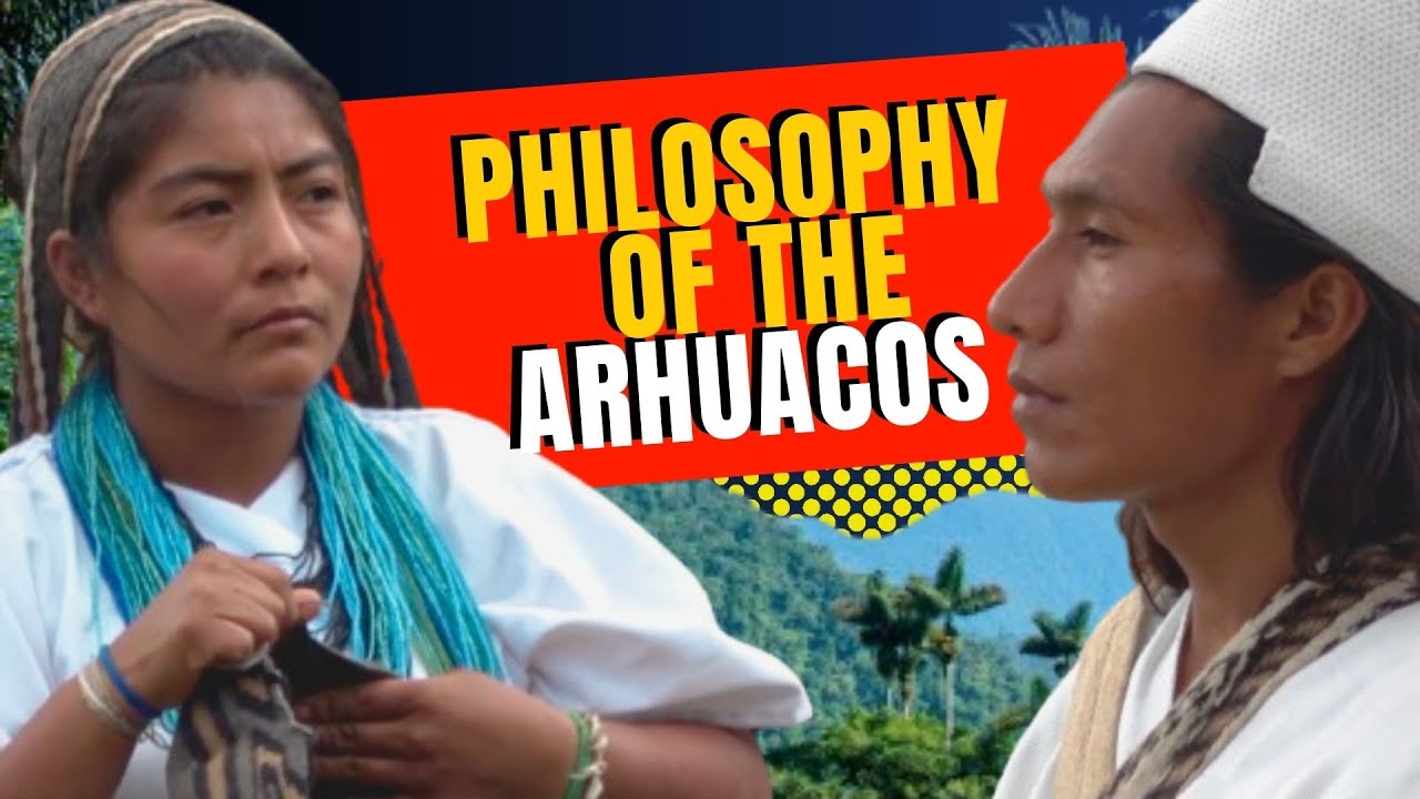 Colombia’s Arhuaco People Philosophy