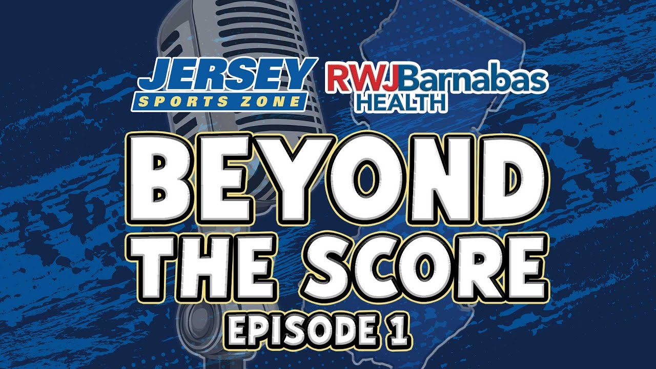 Beyond The Score Podcast | Episode 1 | 9.4.25 | Presented by RWJ Barnabas Health