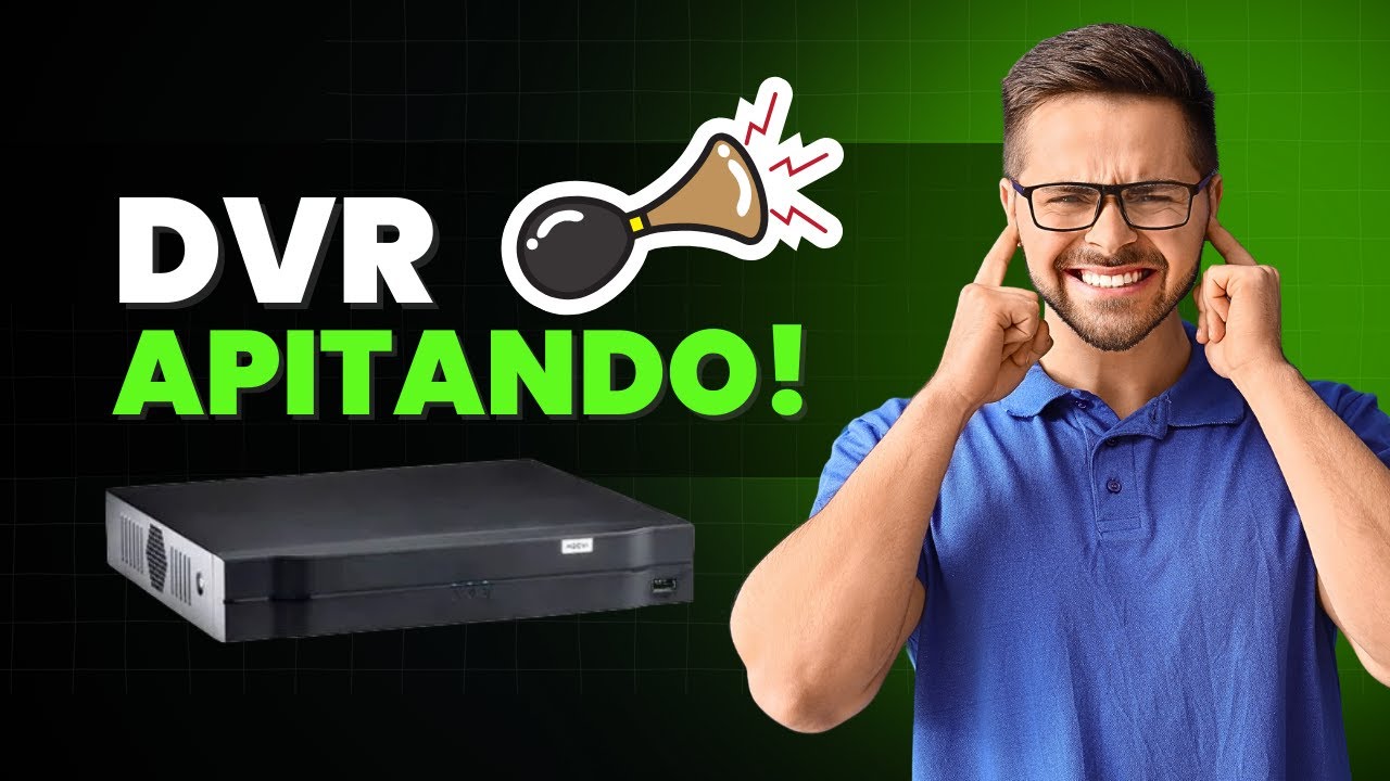 DVR Apitando direto! Veja como Resolver