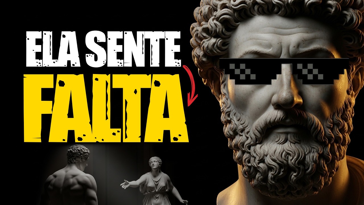 Faça Elas Sentirem Sua FALTA (6 Passos Para Virar o Jogo) | ESTOICISMO 🏛️