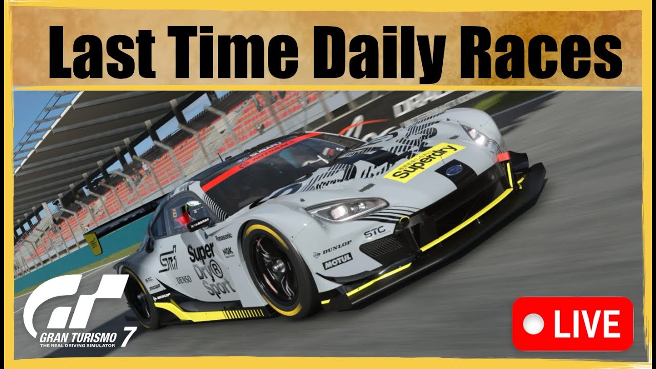 GT7 - Last Time Daily Races - 🔴 LIVE STREAM