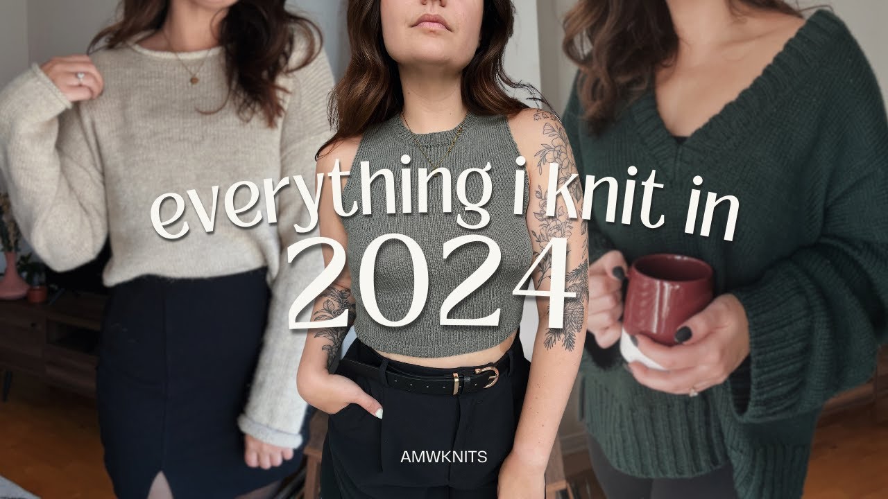 Everything I Knit in 2024!