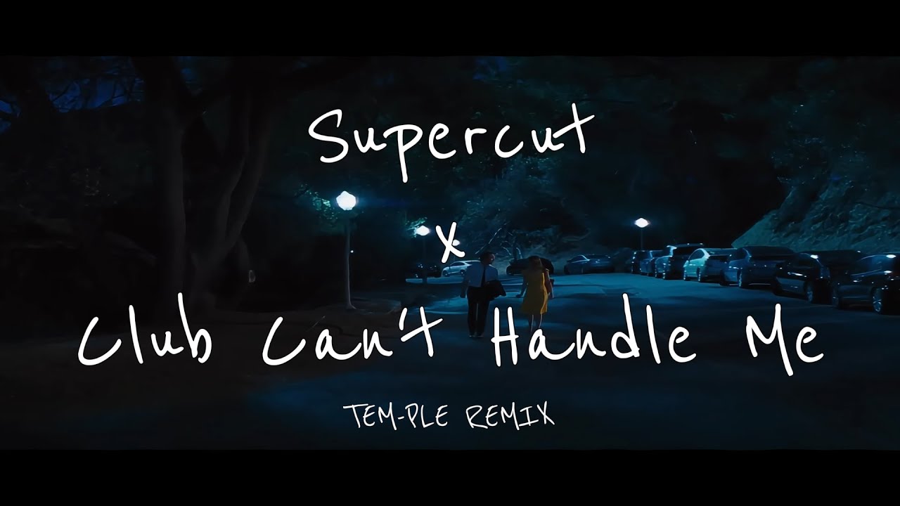 Supercut x Club Can't Handle Me TEM-PLE REMIX