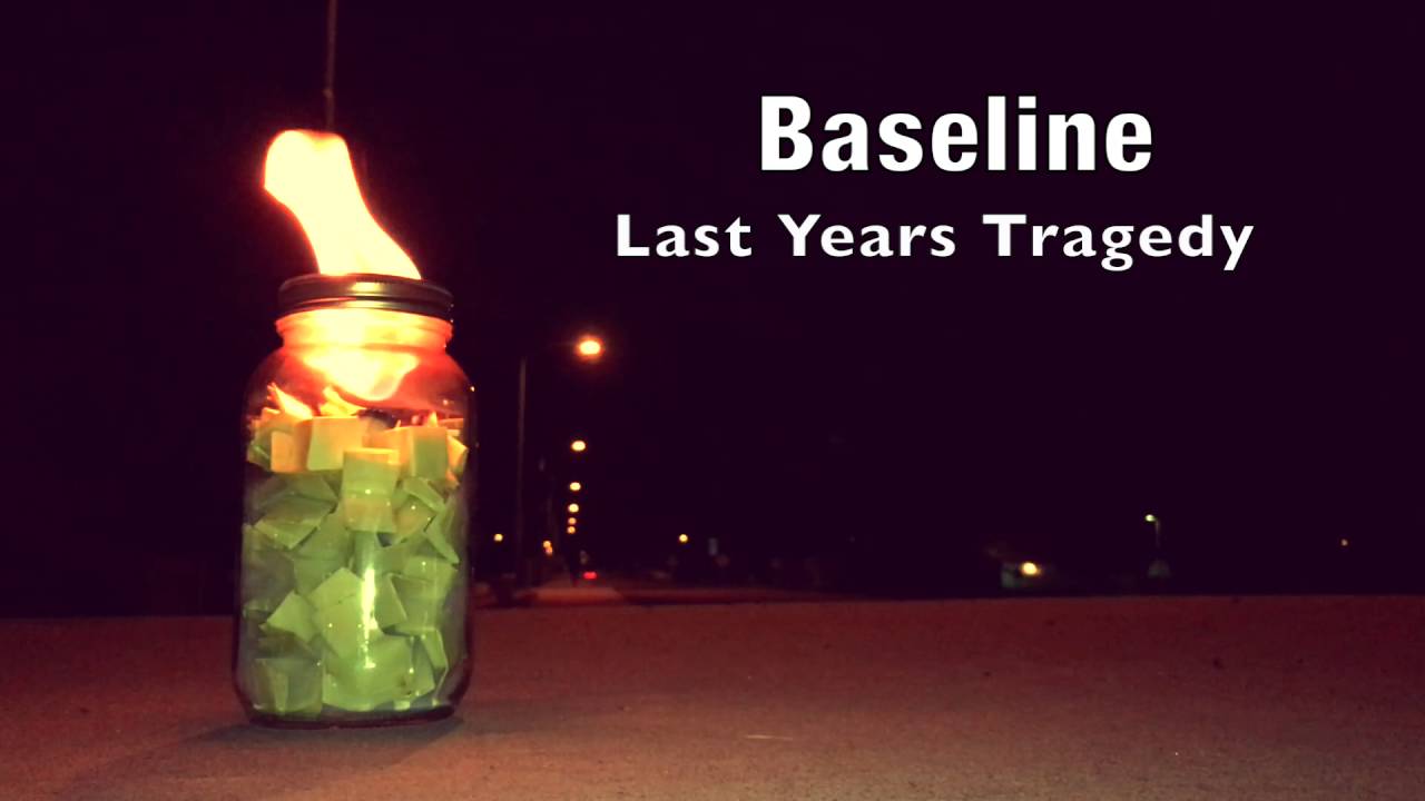 Baseline - Last Years Tragedy