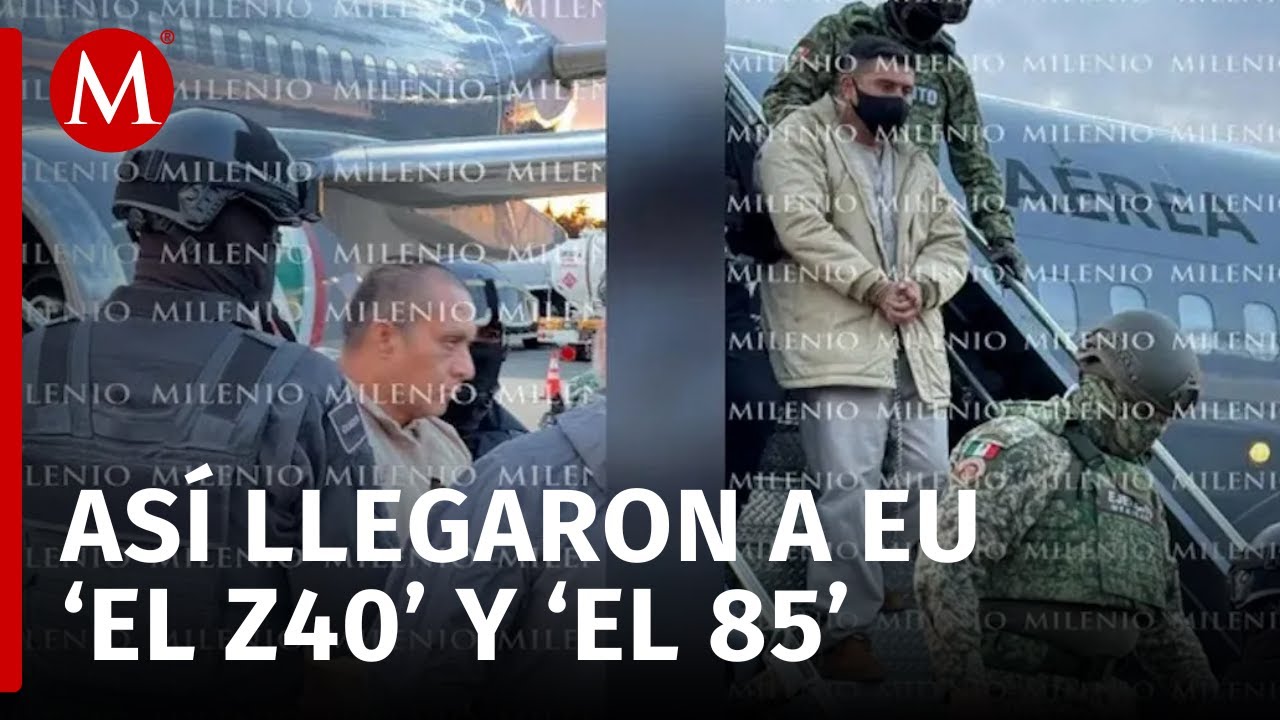 'El Z40' y 'El 85'; narcotraficantes enemigos viajaron juntos a EU