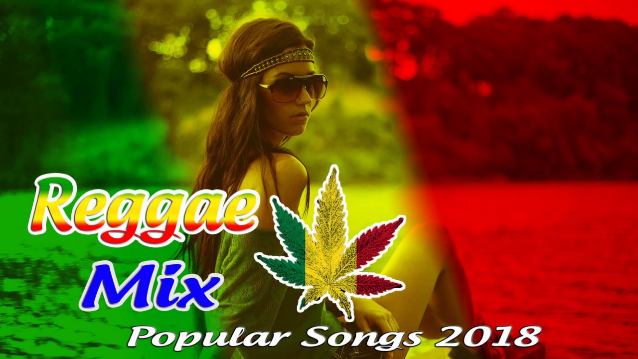 Reggae Remix Of Popular Songs 2018 - Reggae Mix - NEW REGGAE 2018