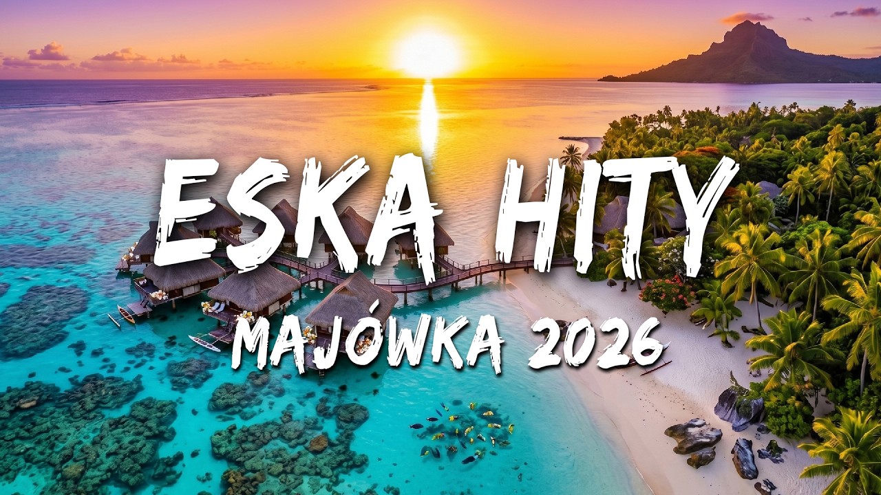 Maj&oacute;wka 2026 -- ESKA Hity na Czasie -- Radio Eska Hotlist --  Hity Na Topie