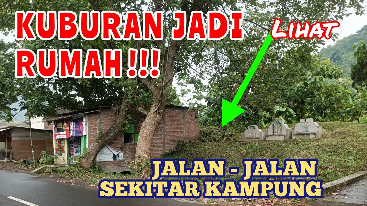 JALAN - JALAN SEKITAR KAMPUNG, ADA KUBURAN DIBUAT RUMA!