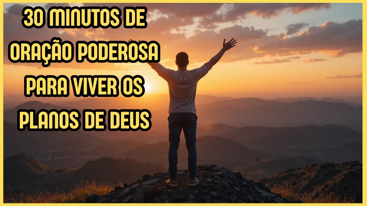 ORAÇÃO DO DIA - PODEROSA ORAÇÃO PARA VIVER OS PLANOS DE DEUS