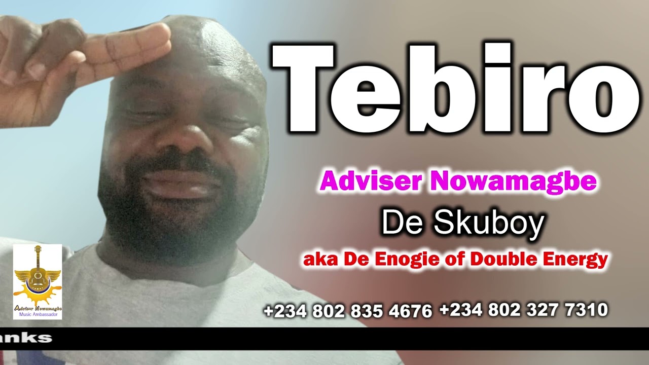 ADVISER NOWAMAGBE Titled Tebiro