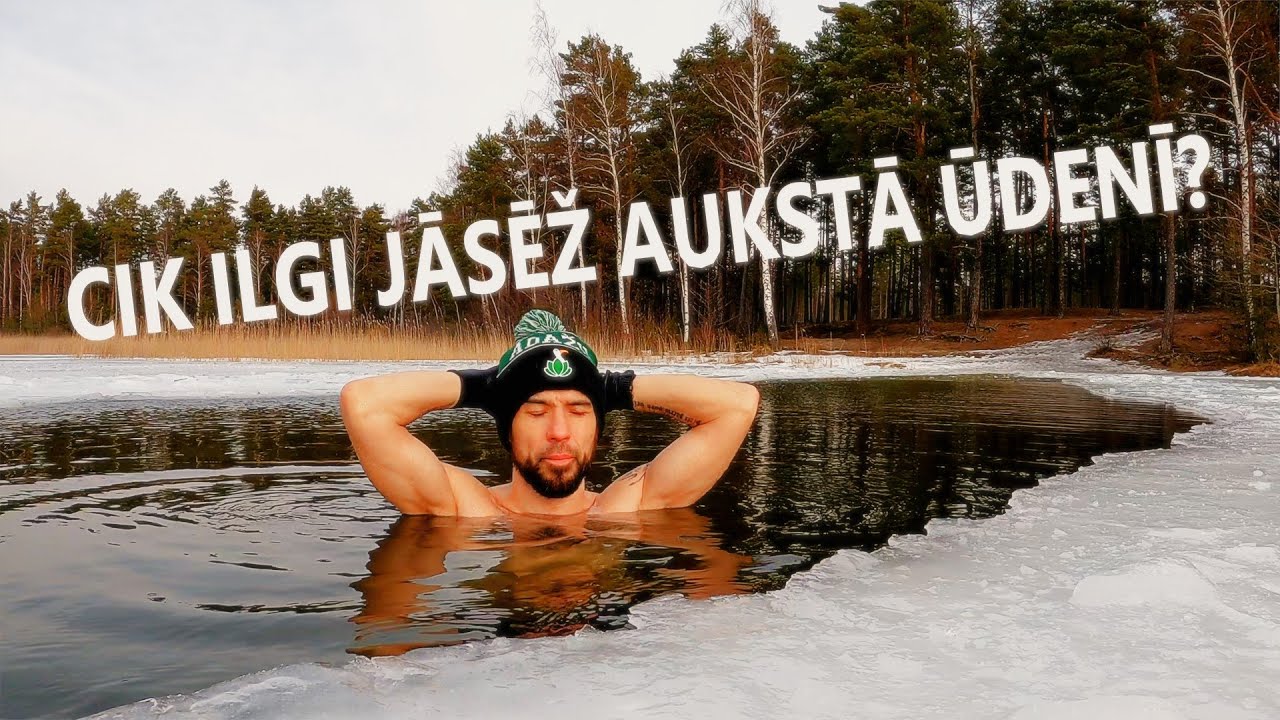 CIK ILGI JĀSĒŽ AUKSTĀ ŪDENĪ? ZIEMAS PELDE JEB ŪDENSSĒDE