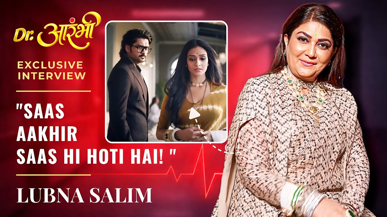 EXCLUSIVE! Seasoned Actor Lubna Salim ON Playing Dr. Dimple In Colors New Show Dr. Aarambhi & More