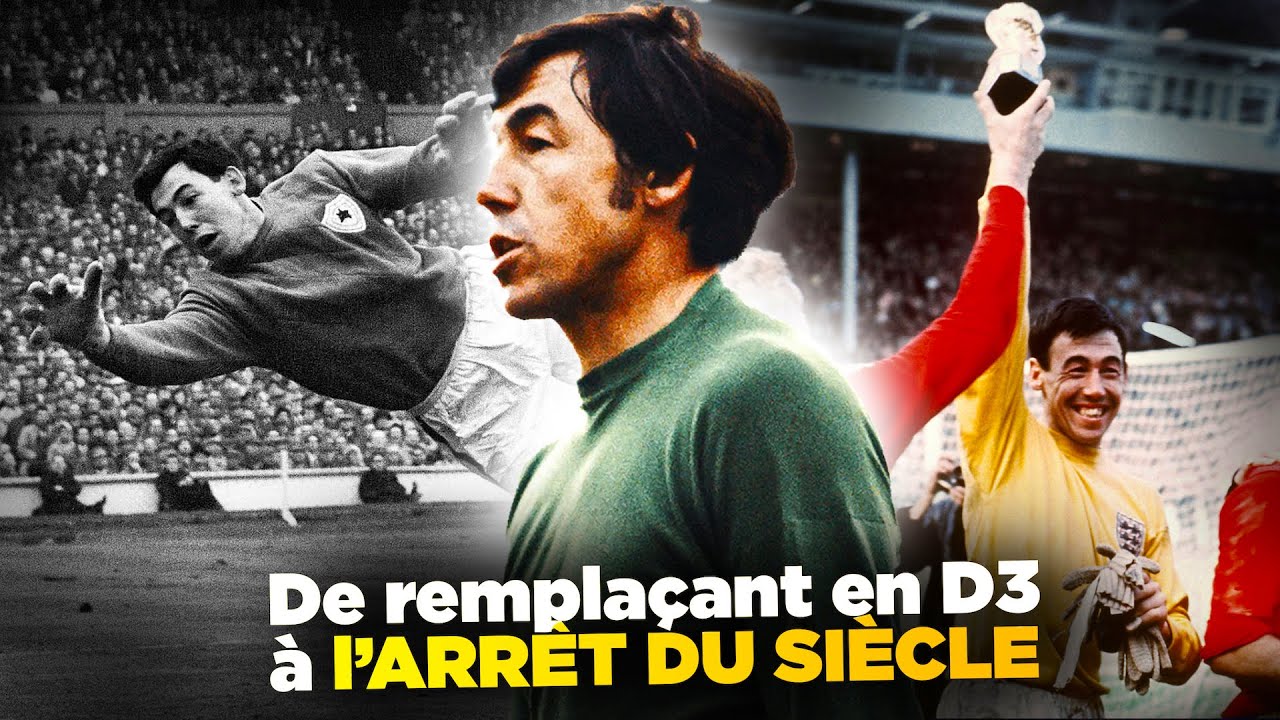 De remplaçant en D3 à l'ARRÊT du SIÈCLE : la folle Histoire de Gordon Banks