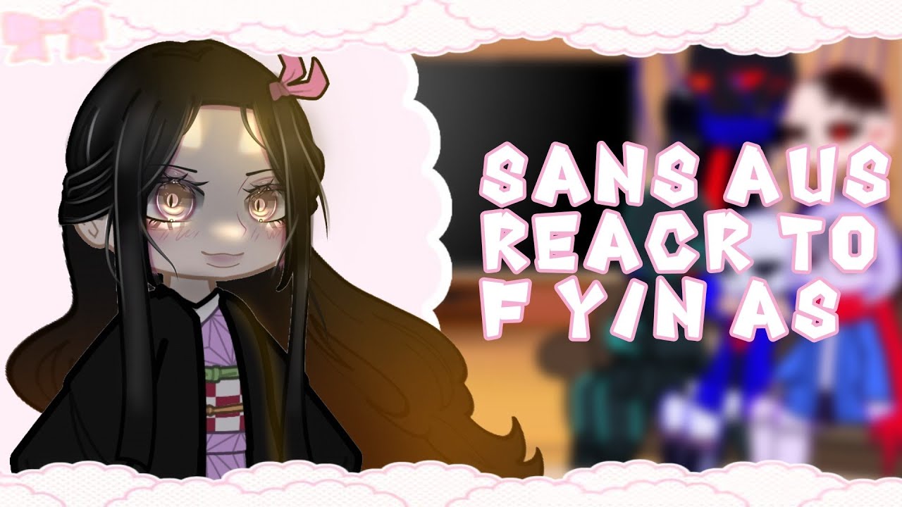 Sans aus React to F.Y/N as new member of Star sanses #gachareact #nezukokamado #sansaus #parati 