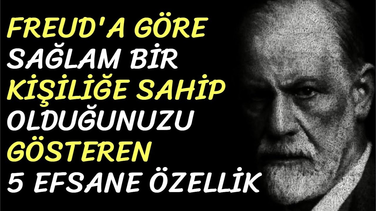Freud'a Göre Sağlam Bir Kişiliğe Sahip Olduğunuzu Gösteren 5 Efsane Özellik