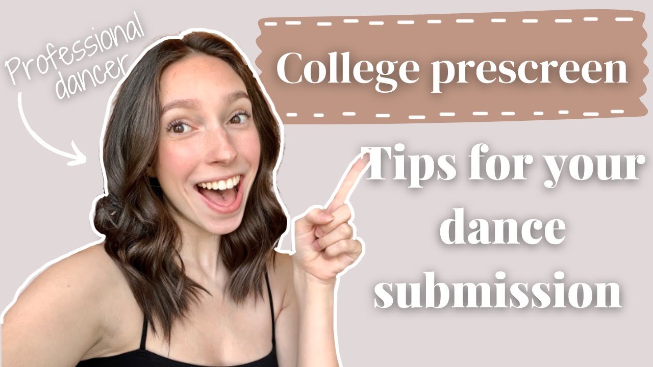 COLLEGE PRESCREEN | Tips for your dance submission from a professional dancer!