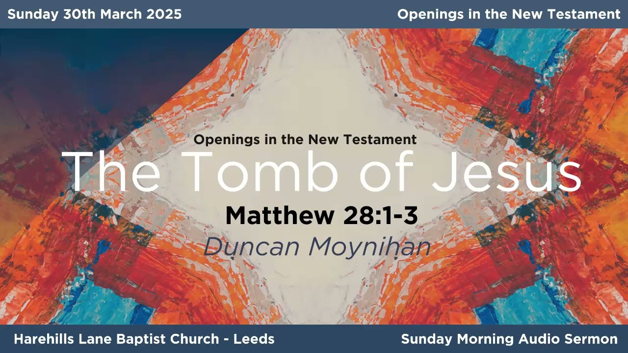 Opening the tomb of Jesus - Duncan Moynihan  30.03.25