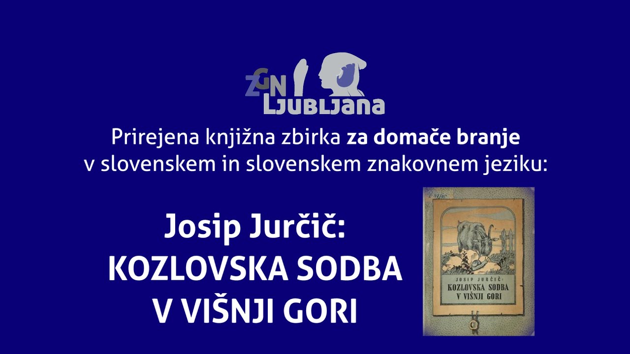 Josip Jurčič: Kozlovska sodba v Višnji Gori (v slovenskem in slovenskem znakovnem jeziku)