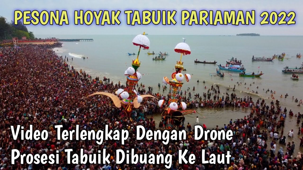 TABUIK DIBUANG KE LAUT, VIDEO TERLENGKAP DENGAN DRONE, Pesona Hoyak Tabuik Pariaman 2022