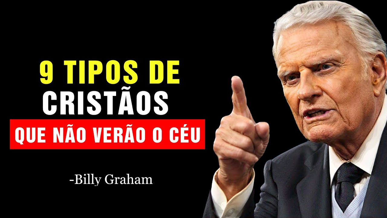 9 Tipos de Cristãos que NÃO HERDARÃO o Reino dos Céus — Segundo a Bíblia! | Billy Graham