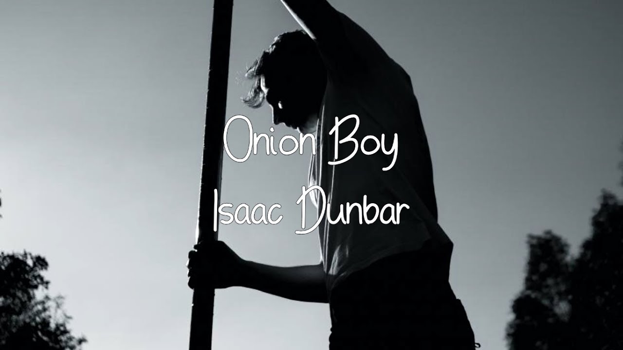 Isaac Dunbar - Onion Boy (Lyric Video)