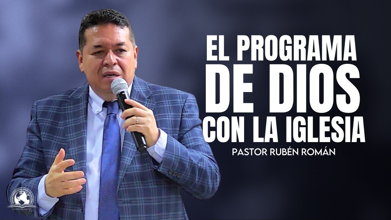 EL PROGRAMA DE DIOS CON LA IGLESIA | Pastor Rubén Román | IPUC San Javier Central