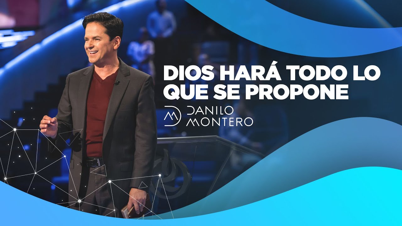 Dios Hará Todo Lo Que Se Propone - Danilo Montero | Prédicas Cristianas 2021