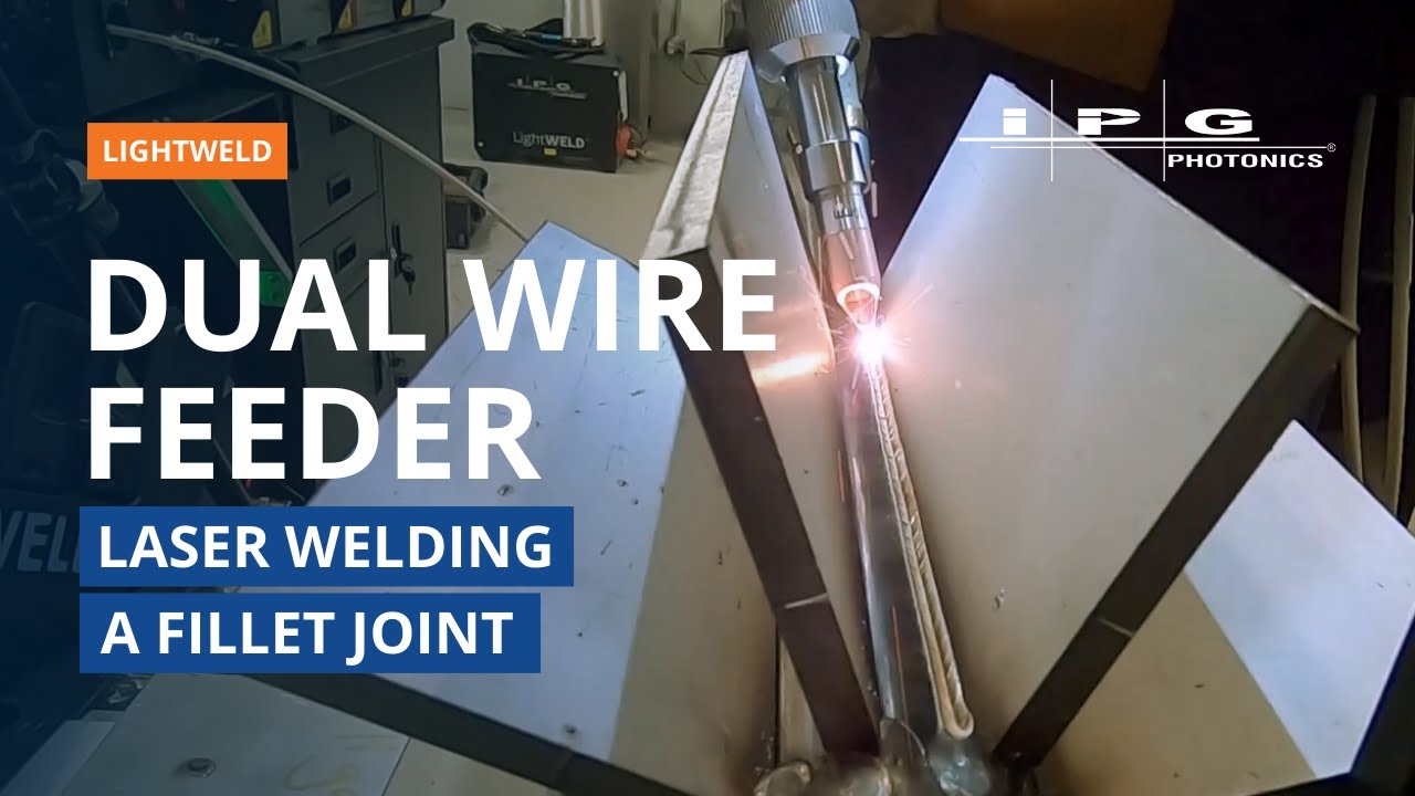 Laser Welding a Fillet Joint with the LightWELD Dual Wire Feeder