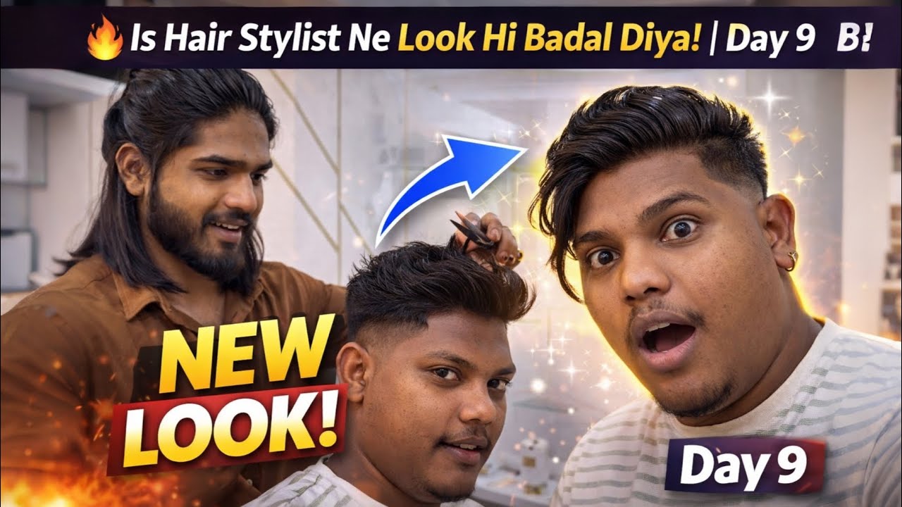 🔥 Is Hair Stylist Ne Look Hi Badal Diya! | Day 9